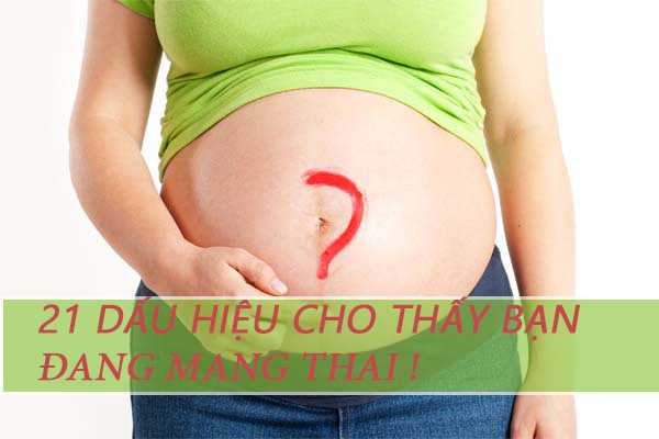 21 dấu hiệu cho thấy bạn đang mang thai