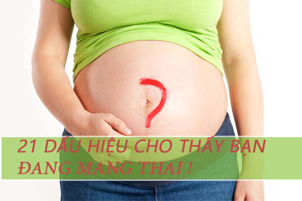 21 dấu hiệu cho thấy bạn đang mang thai