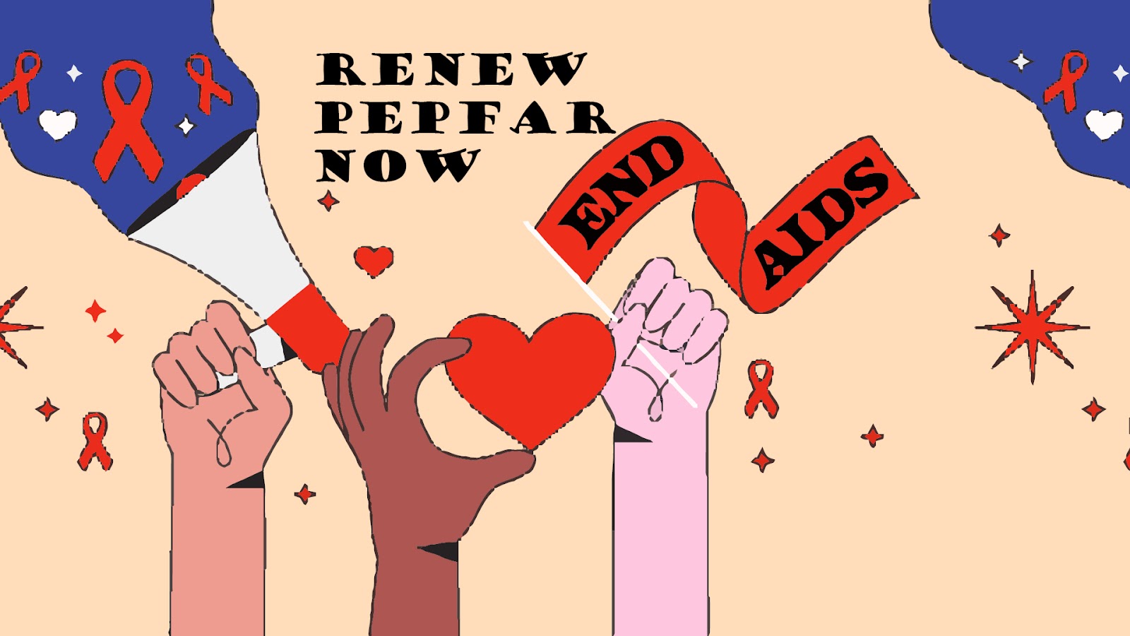 Banner with three hands holding a megaphone and red ribbons in the air. Text reads "Renew PEPFAR now, end AIDS"