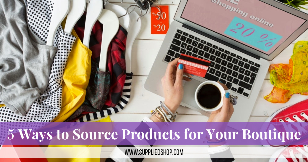 5 Ways to Source Products for Your Boutique