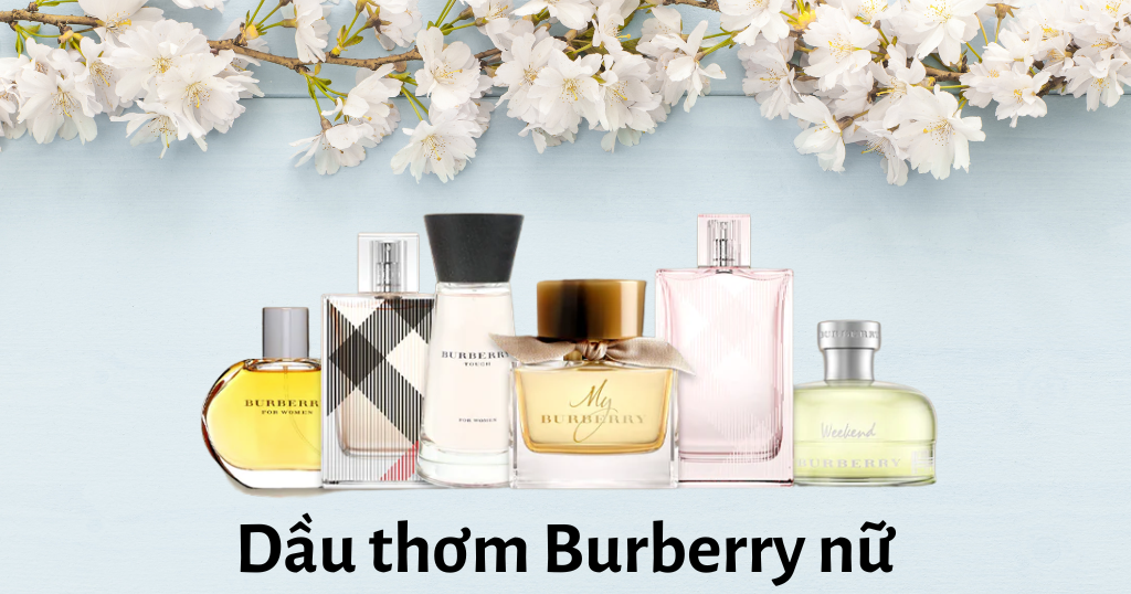 Nước hoa Burberry nữ cũng là thế mạnh sáng tạo mùi hương của thương hiệu