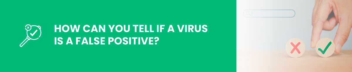 How Can You Tell If a Virus is a False Positive?