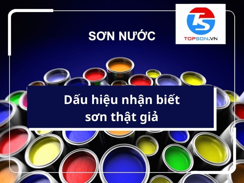 Dấu hiệu nhận biết sơn giả