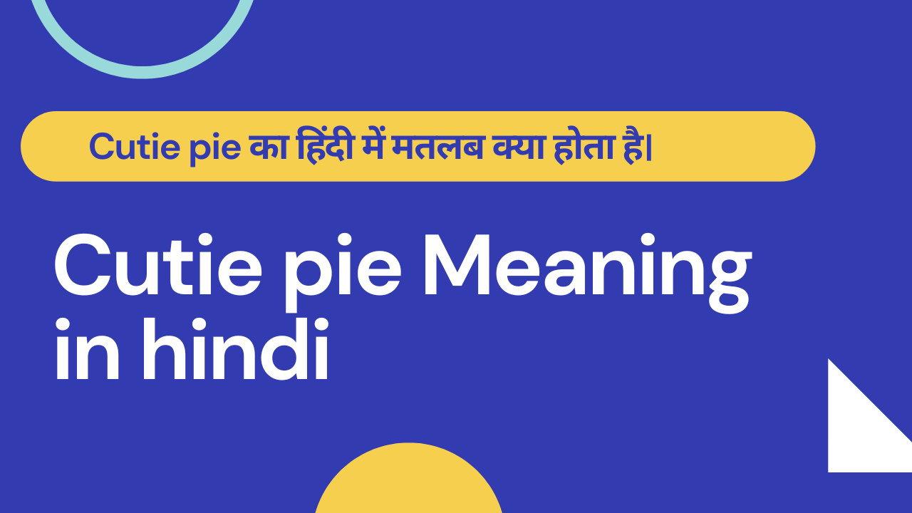 Cutie pie Meaning in hindi। cutie pie का मतलब क्या होता है।