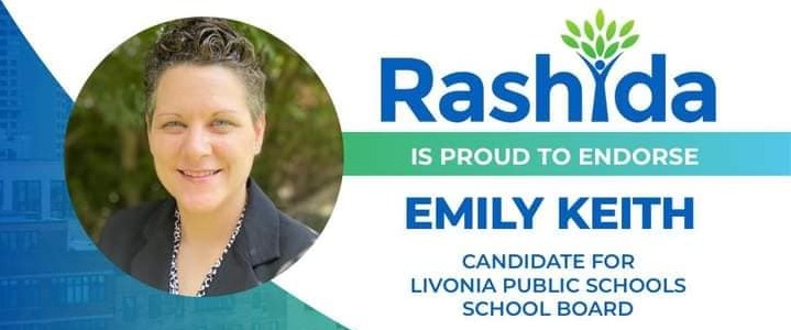 Rashida is proud to endorse Emily Keith, Candidate for Livonia Public Schools School Board