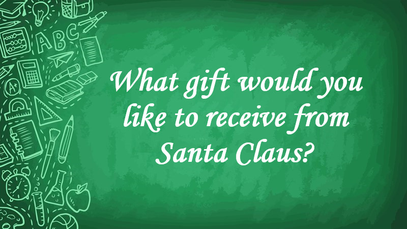 What Gift Would You Like to Receive from Santa Claus?