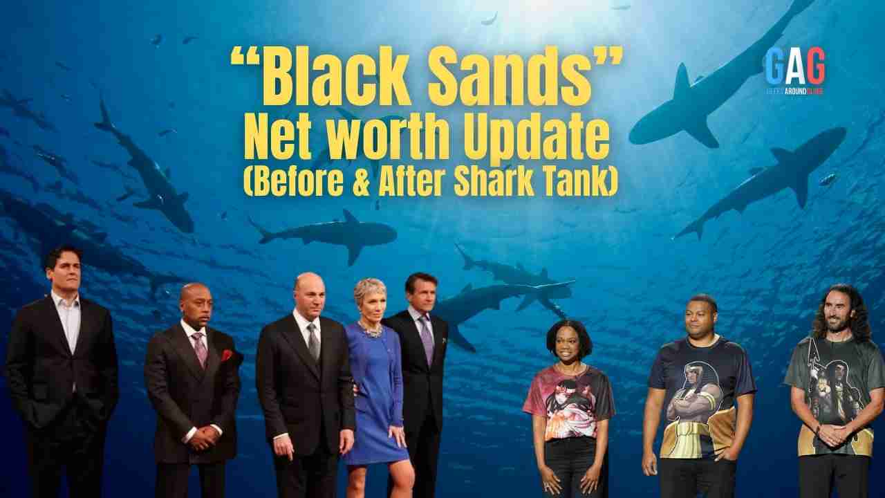 “Black Sands” Net worth Update (Before & After Shark Tank)