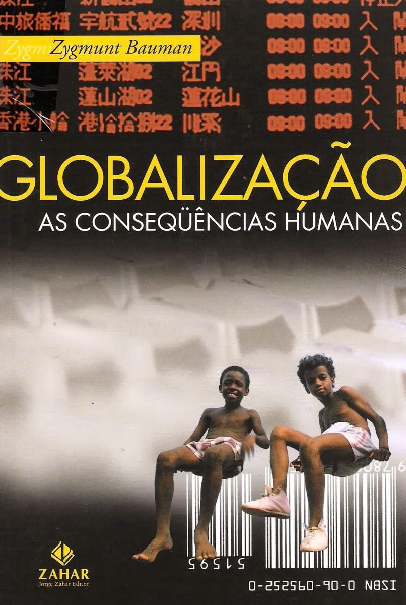 Resultado de imagem para BAUMAN, Zygmunt. Globalização: as consequências humanas. Rio