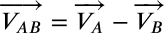 <math xmlns="http://www.w3.org/1998/Math/MathML" display="block" data-is-equatio="1" data-latex="\overrightarrow{V_{AB}}=\overrightarrow{V_A}-\overrightarrow{V_B}"><mover><msub><mi>V</mi><mrow data-mjx-texclass="ORD"><mi>A</mi><mi>B</mi></mrow></msub><mo>→</mo></mover><mo>=</mo><mover><msub><mi>V</mi><mi>A</mi></msub><mo>→</mo></mover><mo>−</mo><mover><msub><mi>V</mi><mi>B</mi></msub><mo>→</mo></mover></math>