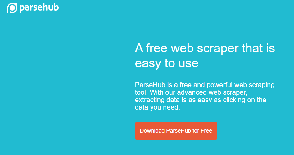 @Parsehub A free web scraper that is easy to use ParseHub is a free and powerful web scraping tool. With our advanced web scraper, extracting data is as easy as clicking on the data you need. Download ParseHub for Free 