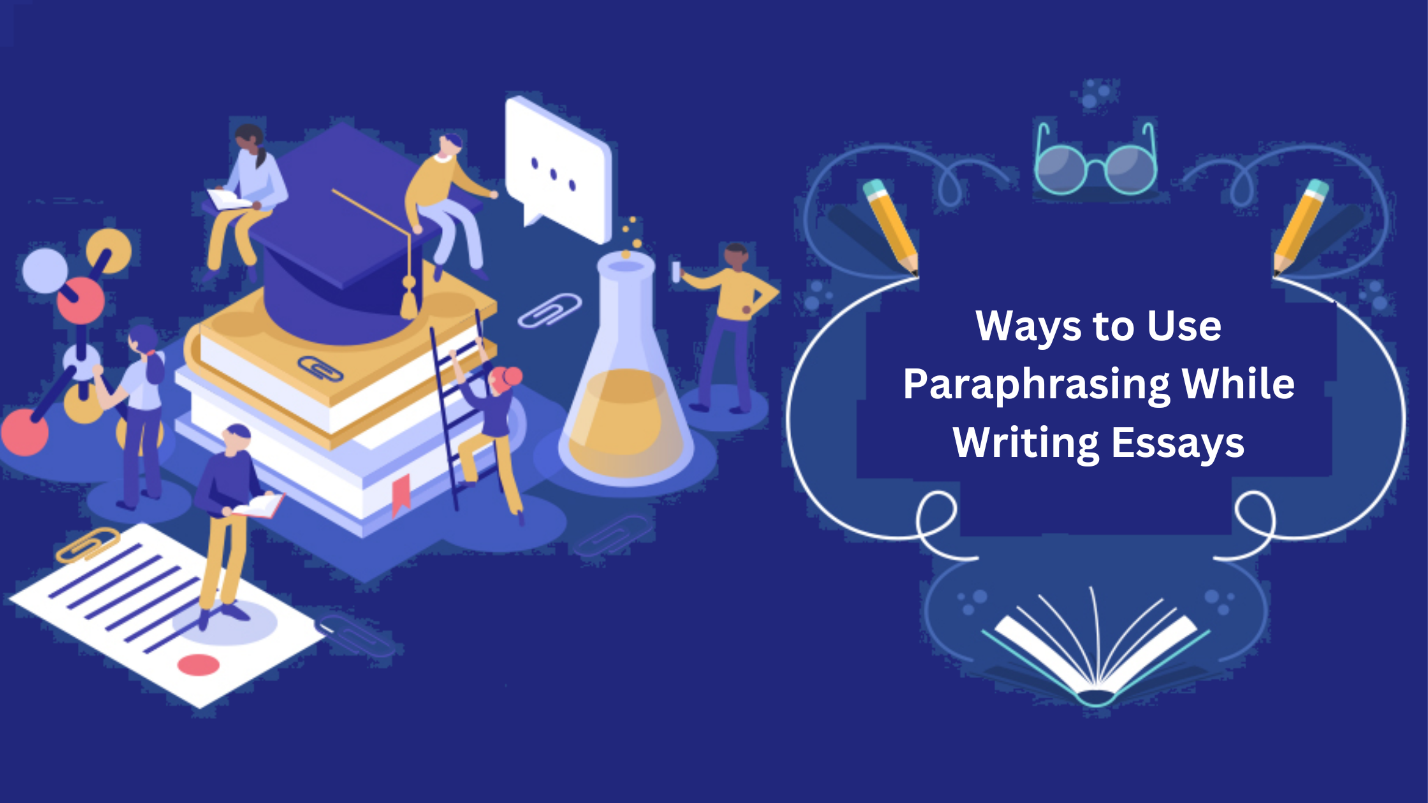 C:\Users\hp\Downloads\Ways to Use Paraphrasing While Writing Essays.png