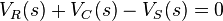 V_R(s) + V_C(s) - V_S (s) =0