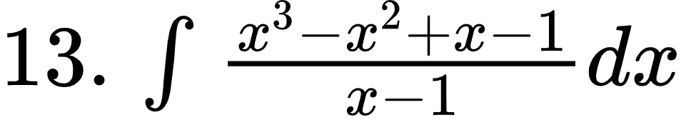 {"code":"$13.\\,\\int_{}^{}\\frac{x^{3}-x^{2}+x-1}{x-1}dx$","type":"$","font":{"size":12,"family":"Arial","color":"#000000"},"id":"5-0-1-0-1-0-1-0-1-0-1-1-1-0","ts":1599906045734,"cs":"vDs0TBSdzSKwbvxYfA250w==","size":{"width":158,"height":28}}