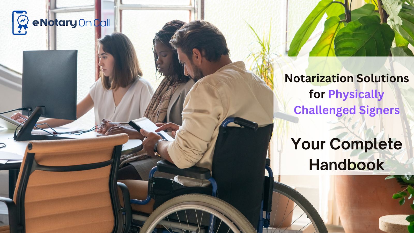Notarization Solutions for Physically Challenged Signers: Your Complete Handbook