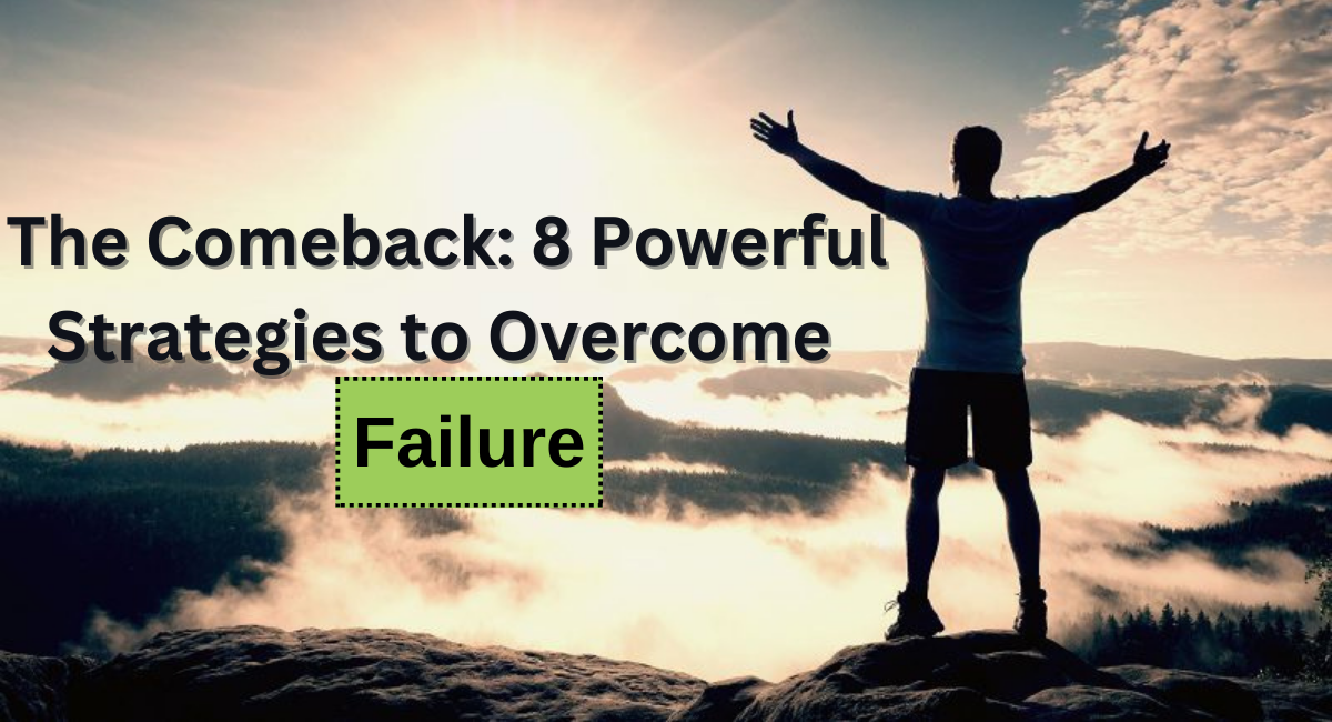 The Comeback: 8 Powerful Strategies to Overcome Failure