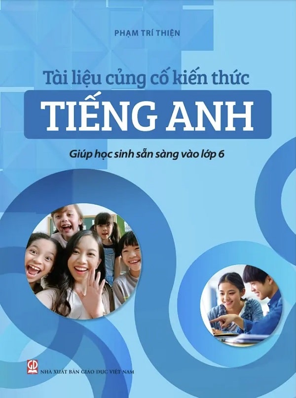 Giới thiệu các tài liệu học tiếng Anh phù hợp với các em lớp 6