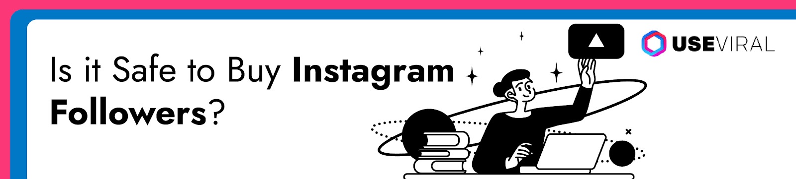Is it Safe to Buy Instagram Followers?
