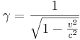 gamma = {1 over {sqrt {1- {v ^ 2 over c ^ 2}}}}