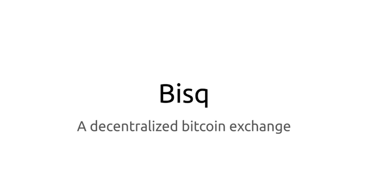 Bisq: a Decentralized Bitcoin Exchange