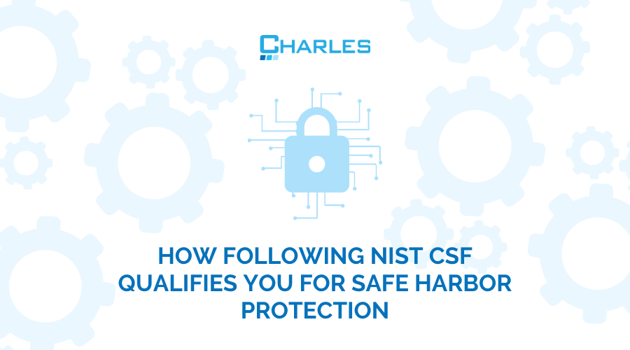 How Following NIST CSF Qualifies You for Safe Harbor Protection