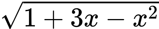 {"id":"7-1-1-1-1-1-0","code":"${\\sqrt[]{1+3x-x^{2}}}$","type":"$","font":{"family":"Arial","size":10,"color":"#000000"},"ts":1601887523875,"cs":"UAwq2DRB/+6yxaFXHrWaJA==","size":{"width":92,"height":16}}