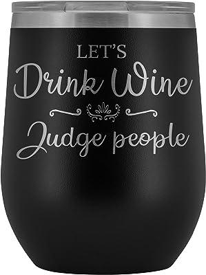 Funny Wine Tumbler, Wine Sippy Cup, Let's Drink Wine & Judge People Wine Tumbler, Gift For Her, Wedding Gift For Bridesmai...