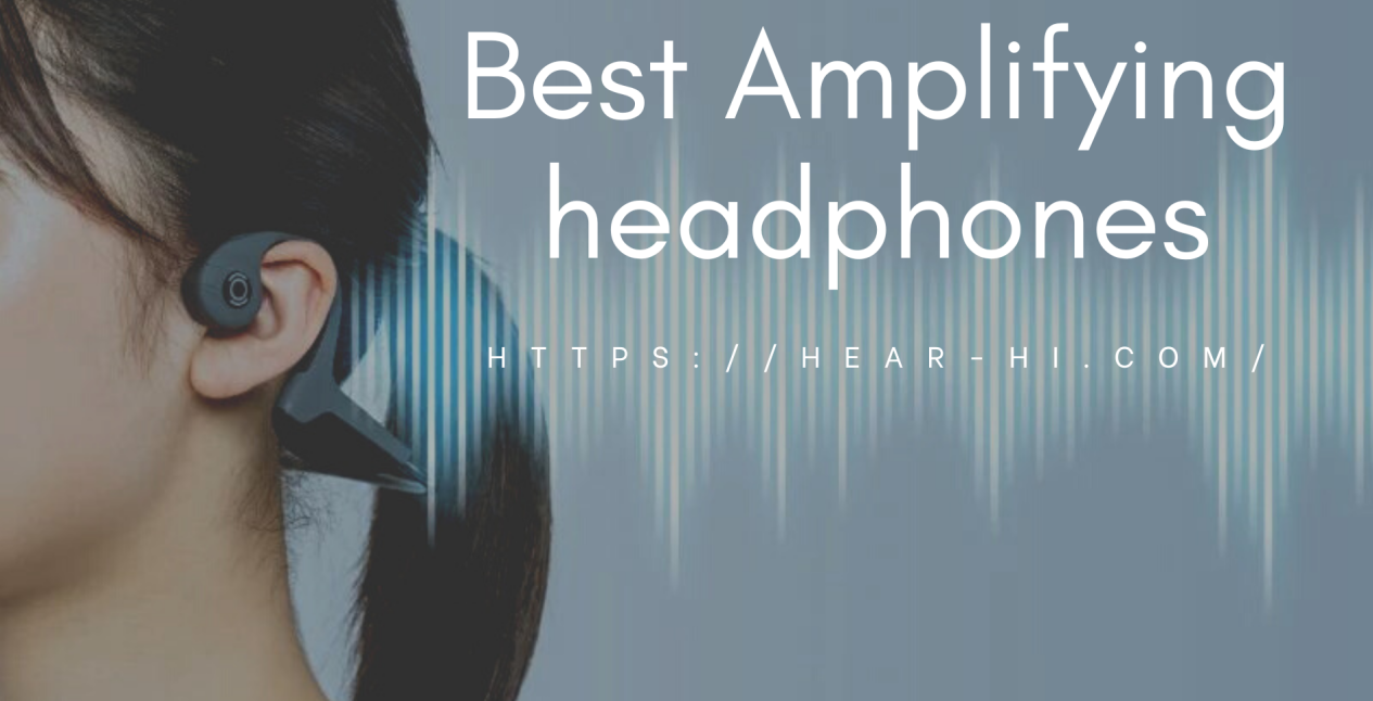 4 Best amplifying headphones for hard of hearing