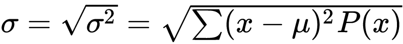 \sigma = \sqrt{\sigma^{2}} 
= \sqrt{\sum (x-\mu)^2 P(x)}