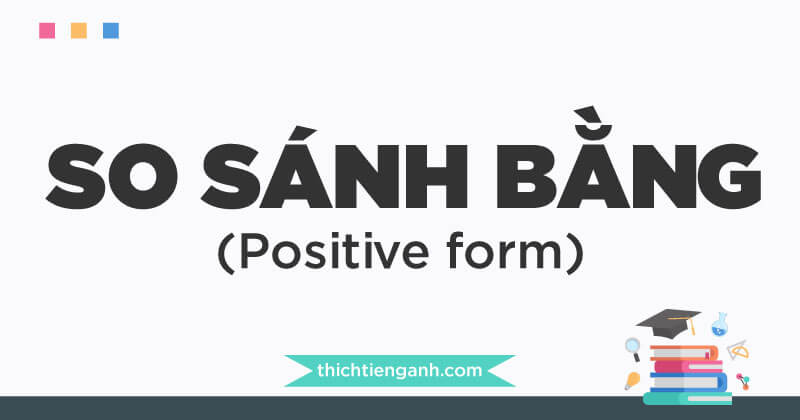 So sánh bằng là gì Đầy đủ công thức và cách dùng trong Tiếng Anh - 1