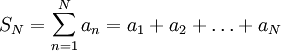 S_N=\sum_{n=1}^N a_n = a_1+a_2+\ldots+a_N