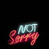 Not Sorry Wallpaper for iPhone and Android