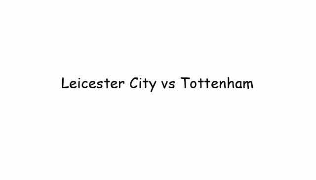 Leicester City vs Tottenham