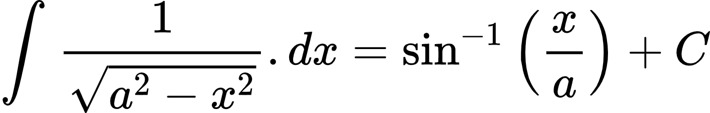 {"type":"align*","id":"3-1-0","code":"\\begin{align*}\n{\\int_{}^{}\\frac{1}{{\\sqrt[]{a^{2}-x^{2}}}}.dx}&={\\sin^{-1}\\left(\\frac{x}{a}\\right)+C}\t\n\\end{align*}","font":{"size":10,"family":"Arial","color":"#000000"},"ts":1603625985334,"cs":"S4I86N0flHTLcAFj4rdlig==","size":{"width":238,"height":37}}