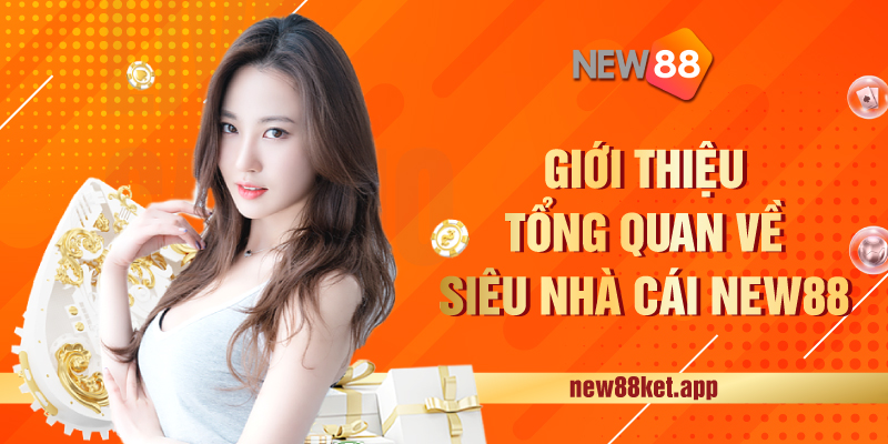 Siêu nhà cái New88 chính thức gia nhập Việt Nam