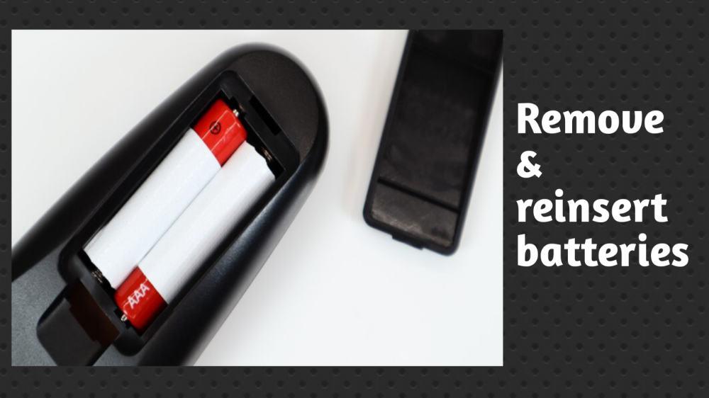 Remove Batteries From The Remote & Reinsert