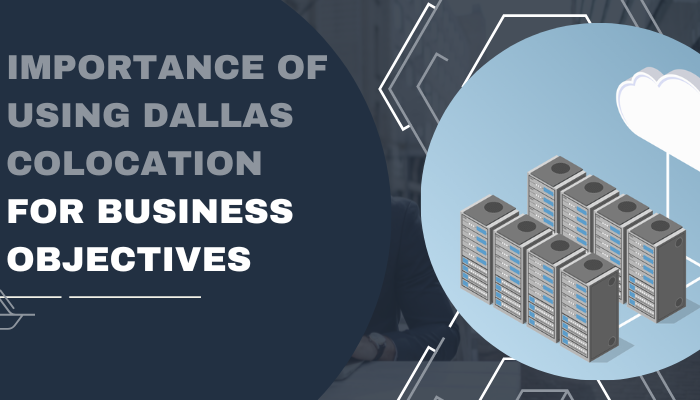 Importance of Using Dallas Colocation for Business Objectives