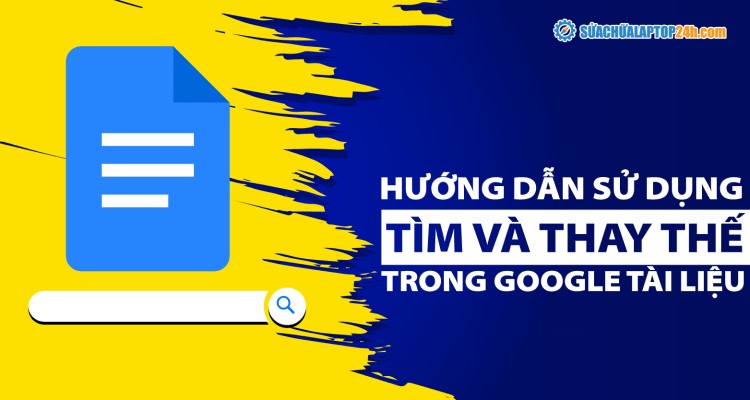 Hướng dẫn sử dụng Tìm và Thay thế trong Google Tài liệu