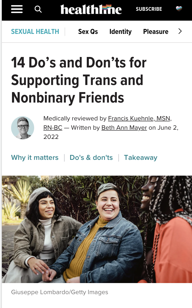 Header des Artikels "14 Do's and Don'ts for Supporting Trans and Nonbinary Friends" Header des Artikels "14 Do's and Don'ts for Supporting Trans and Nonbinary Friends". Screenshot des Artikels "14 Do's and Don'ts for Supporting Trans and Nonbinary Friends". Mit Nennung der Autorenschaft und des Veröffentlichkeitsdatum.