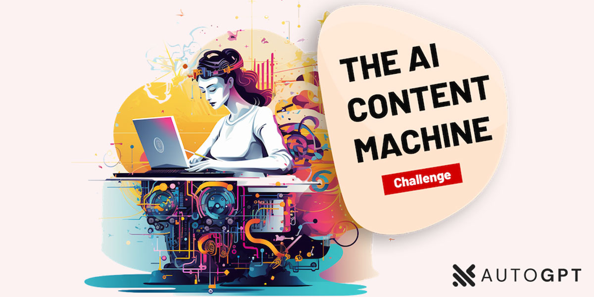 AutoGPT Unveils Revolutionary AI Content Machine Challenge – A 28-Day Journey to Master Content Creation