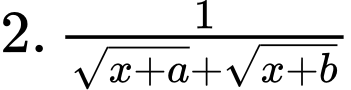 {"code":"$2.\\,\\frac{1}{{\\sqrt[]{x+a}}+{\\sqrt[]{x+b}}}$","font":{"family":"Arial","size":12,"color":"#000000"},"type":"$","id":"4-0-0-0-1-0","ts":1602674346575,"cs":"BXfmE4OBGMd2a8rcA9u+AA==","size":{"width":116,"height":29}}