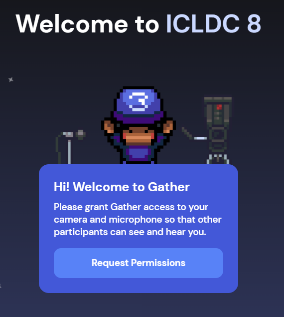 Image of a Gather avatar with ‘Welcome to ICLDC 8’ at the top, and a welcome message below. You will see this welcome page when you log on for the first time. 
