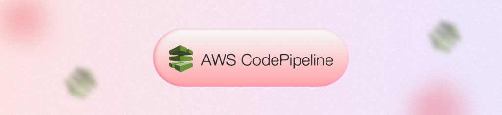 AWS CodePipeline