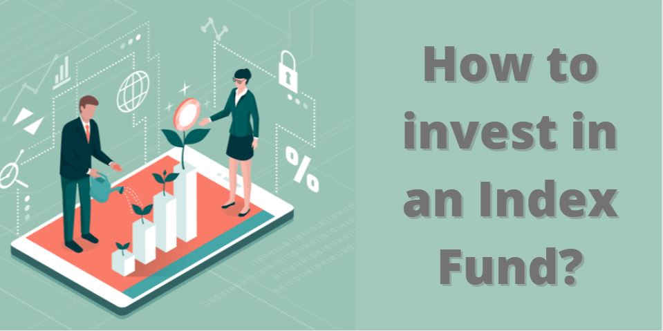 How to invest in an Index Fund?