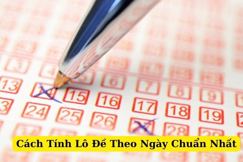 Cách tính lô đề theo ngày