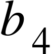 <math xmlns="http://www.w3.org/1998/Math/MathML"><msub><mi>b</mi><mn>4</mn></msub></math>