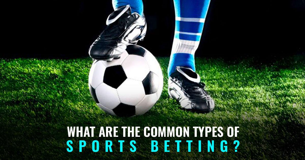 Common bet types in sports betting