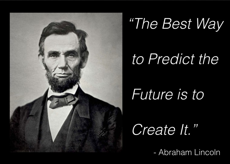Image result for the best way to predict your future is to create it