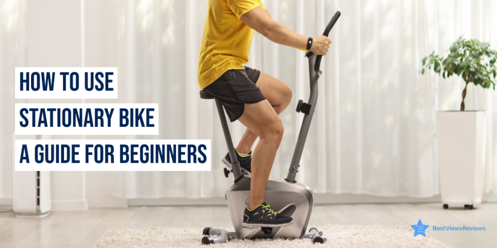 How to Use Stationary Bike: A Guide for Beginners - Bestviewsreviews