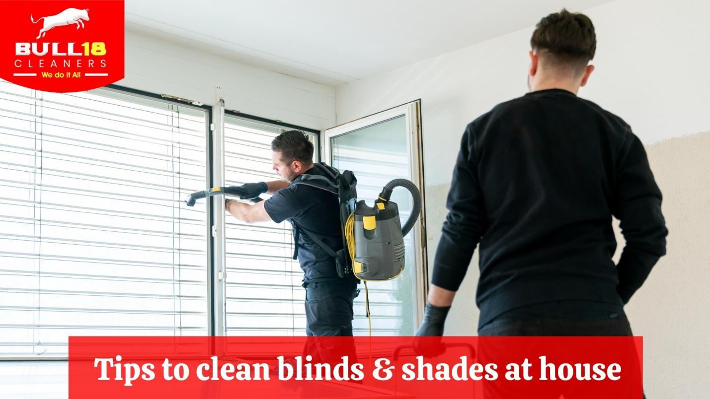 Tips to clean blinds and shades at house