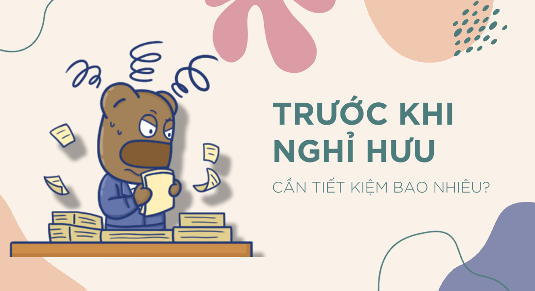 Cần chuẩn bị bao nhiêu tiền để được nghỉ hưu sớm?